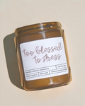 Too Blessed to Stress - 8oz image 0