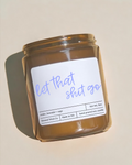 Let That Shit Go - 8oz image 0